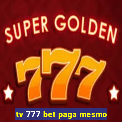 tv 777 bet paga mesmo